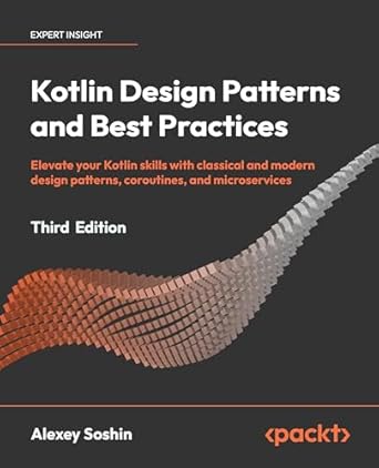 kotlin design patterns and best practices elevate your kotlin skills with classical and modern design