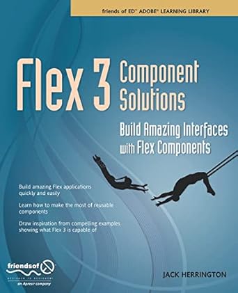 flex 3 component solutions build amazing interfaces with flex components 1st edition jack herrington