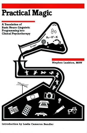 practical magic a translation of basic neuro linguistic programming into clinical psychotherapy 1st edition