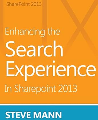 enhancing the search experience in sharepoint 2013 1st edition steven mann ,david h ross 1490971114,