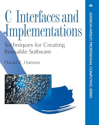 c interfaces and implementations techniques for creating reusable software 1st edition david hanson