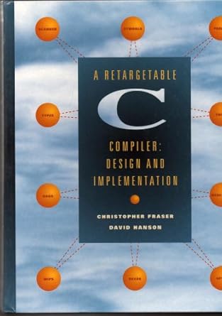 retargetable c compiler a design and implementation 1st edition david hanson ,christopher fraser 0805316701,