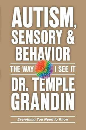 autism sensory and behavior everything you need to know 1st edition temple grandin phd 1963367170,