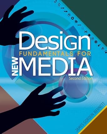 design fundamentals for new media 1st edition james gordon bennett 1133131131, 978-1133131137