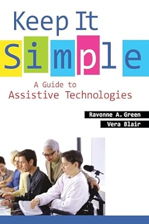 keep it simple a guide to assistive technologies 1st edition ravonne a green ,vera blair 1591588669,