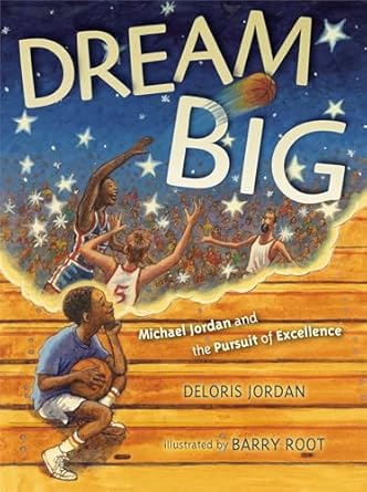 dream big michael jordan and the pursuit of excellence 1st edition deloris jordan ,barry root 1442412704,