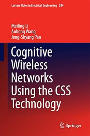 cognitive wireless networks using the css technology 1st edition meiling li ,anhong wang ,jeng shyang pan