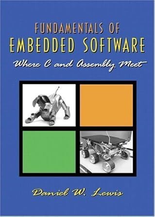 fundamentals of embedded software where c and assembly meet 1st edition daniel w lewis 0130615897,