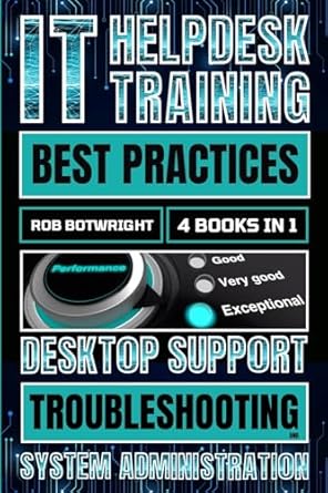 it helpdesk training best practices desktop support troubleshooting and system administration 1st edition rob