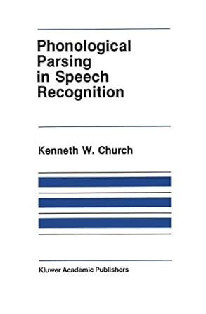 phonological parsing in speech recognition 1st edition kenneth ward church 0898382505, 978-0898382501