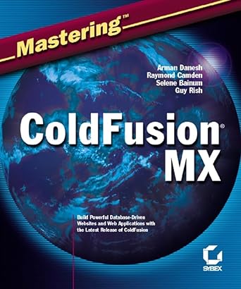mastering coldfusion mx 1st edition arman danesh ,raymond camden ,selene bainum ,guy rish 0782141242,