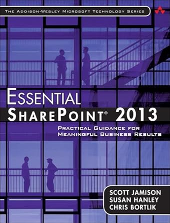 essential sharepoint 2013 practical guidance for meaningful business results 1st edition scott jamison ,susan