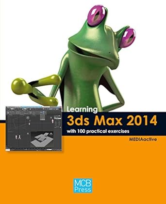 learning 3ds max 2014 with 100 practical exercises 1st edition mediaactive 8426720099, 978-8426720092