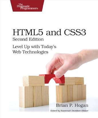 html5 and css3 level up with todays web technologies 1st edition brian p hogan 1937785599, 978-1937785598