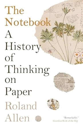 the notebook a history of thinking on paper 1st edition roland allen 1771966289, 978-1771966283