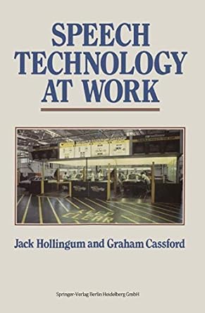 speech technology at work 1st edition jack hollingum ,graham cassford 3662130149, 978-3662130148
