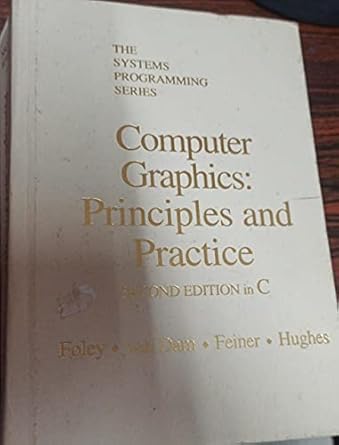 computer graphics principles and practice 1st edition andries van dam ,steven k feiner ,john f hughes ,james