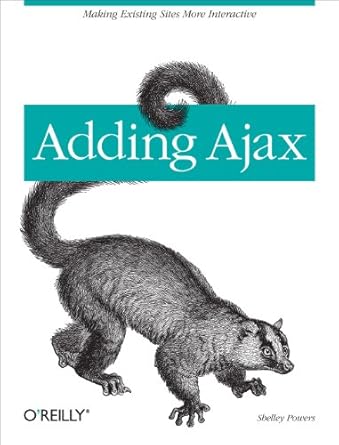 adding ajax making existing sites more interactive 1st edition shelley powers 0596529368, 978-0596529369