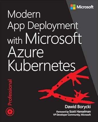 modern app deployment with azure kubernetes 1st edition dawid borycki 0135442508, 978-0135442500