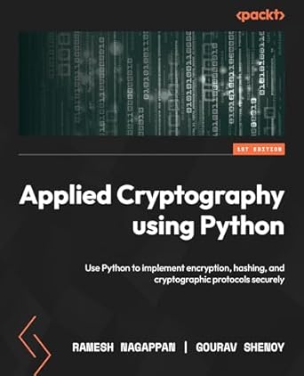 applied cryptography using python use python to implement encryption hashing and cryptographic protocols
