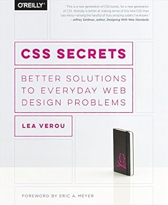 css secrets better solutions to everyday web design problems 1st edition lea verou 1449372635, 978-1449372637