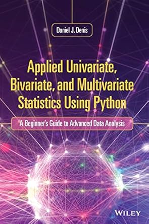 applied univariate bivariate and multivariate statistics using python a beginners guide to advanced data