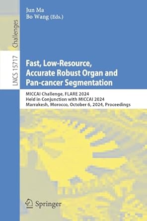 fast low resource accurate robust organ and pan cancer segmentation miccai challenge flare 2024 held in