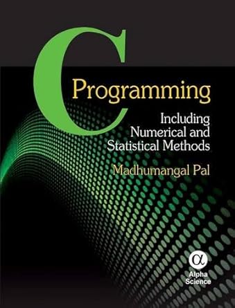 c programming including numerical and statistical methods 1st edition madhumangal pal 1842657585,