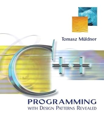 c++ programming with design patterns revealed 1st edition tomasz muldner 0201722313, 978-0201722314