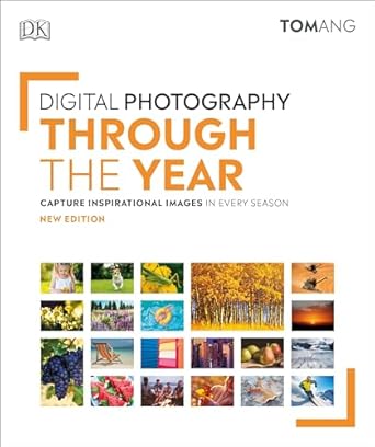 digital photography through the year 1st edition tom ang 1465497730, 978-1465497734