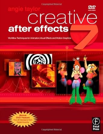 creative after effects 7 workflow techniques for animation visual effects and motion graphics 1st edition