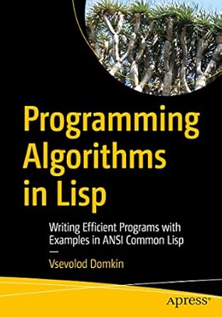 programming algorithms in lisp writing efficient programs with examples in ansi common lisp 1st edition