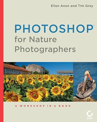 photoshop for nature photographers a workshop in a book 1st edition ellen anon ,thomas grey 0782144276,