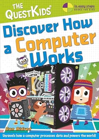 discover how a computer works 1st edition dan aldred 1787910296, 978-1787910294