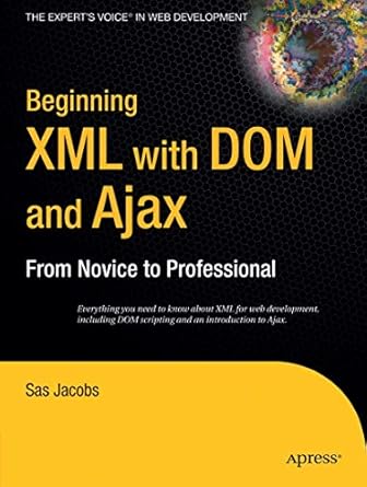 beginning xml with dom and ajax from novice to professional 1st edition sas jacobs 1590596765, 978-1590596760
