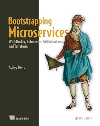 bootstrapping microservices   with docker kubernetes github actions and terraform 1st edition ashley davis
