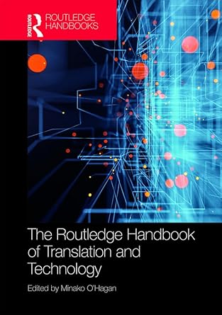 the routledge handbook of translation and technology 1st edition minako o'hagan 113823284x, 978-1138232846