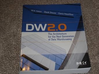 dw 2 0 the architecture for the next generation of data warehousing 1st edition w h inmon ,derek strauss