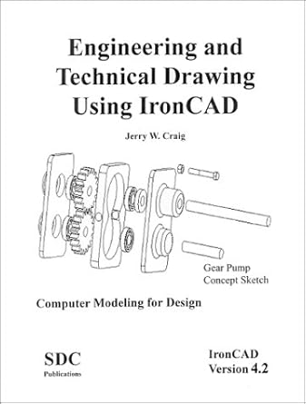 engineering and technical drawing using ironcad ironcad v4 2 1st edition jerry w craig 1585030465,