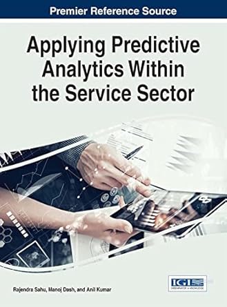 applying predictive analytics within the service sector 1st edition rajendra sahu ,manoj dash ,anil kumar