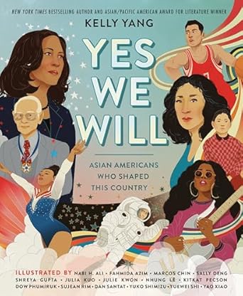 yes we will asian americans who shaped this country 1st edition kelly yang 0593463056, 978-0593463055