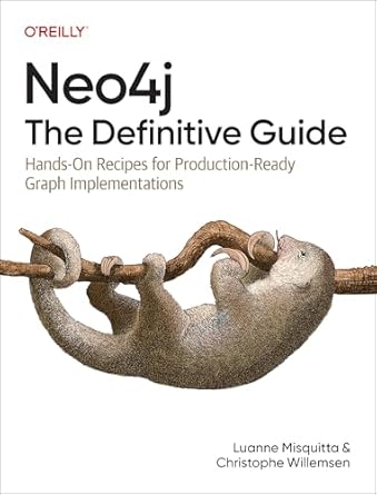 neo4j the definitive guide hands on recipes for production ready graph implementations 1st edition luanne
