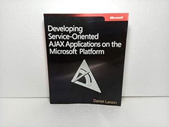 developing service oriented ajax applications on the microsoft platform 1st edition daniel larson 0735625913,