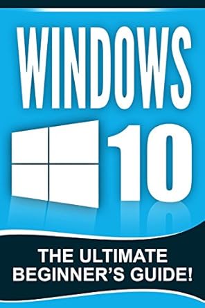 windows 10 the ultimate beginners guide 1st edition andrew johansen 1517431697, 978-1517431693