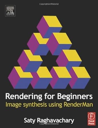 rendering for beginners image synthesis using renderman 1st edition saty raghavachary 0240519353,