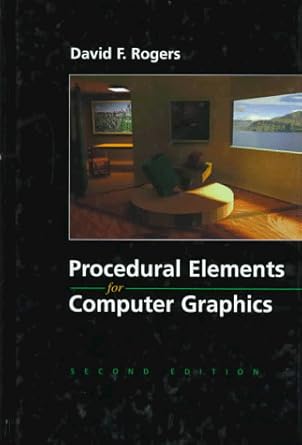 procedural elements of computer graphics 1st edition david f rogers 0070535485, 978-0070535480
