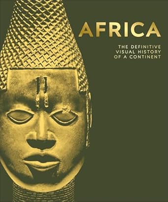 africa the definitive visual history of a continent 1st edition dk ,david olusoga 0744060109, 978-0744060102