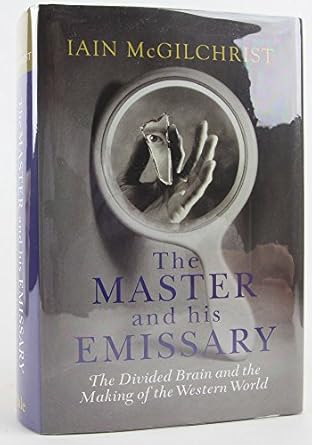 the master and his emissary the divided brain and the making of the western world 1st edition iain