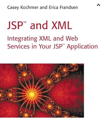 jsp and xml integrating xml and web services in your jsp application 1st edition casey kochmer ,erica