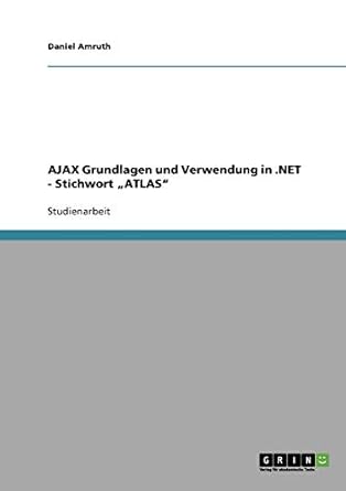ajax grundlagen und verwendung in net stichwort atlas 1st edition daniel amruth 3638810690, 978-3638810692